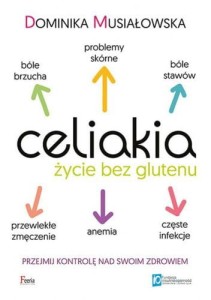 Celiakia. Życie bez glutenu. Przejmij kontrolę nad swoim zdrowiem