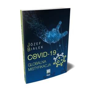 COVID-19 Globalna mistyfikacja. Józef Białek. 