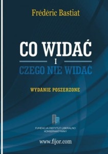 Co widać i czego nie widać.  Frédéric Bastiat 