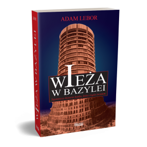 Wieża w Bazylei. Tajemnicza historia banku, który rządzi światem.  Adam LeBor