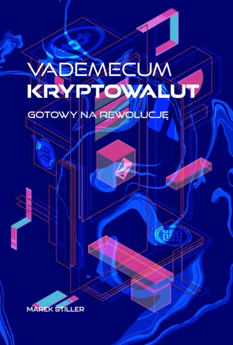 vademecum-kryptowalut-gotowy-na-rewolucje-marek-stiller-9788395008108.jpg