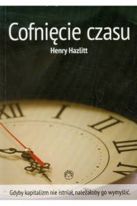 Cofnięcie czasu. Henry Hazlitt