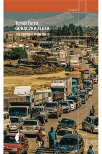 Gorączka złota. Jak upadała Wenezuela. Andrzej S Jagodziński Tom Forró