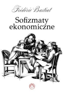 Sofizmaty ekonomiczne. Frederic Bastiat