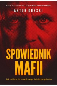 Spowiednik Mafii. Artur Górski