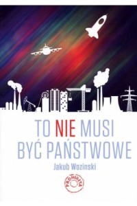 To NIE musi być państwowe. Jakub Woziński